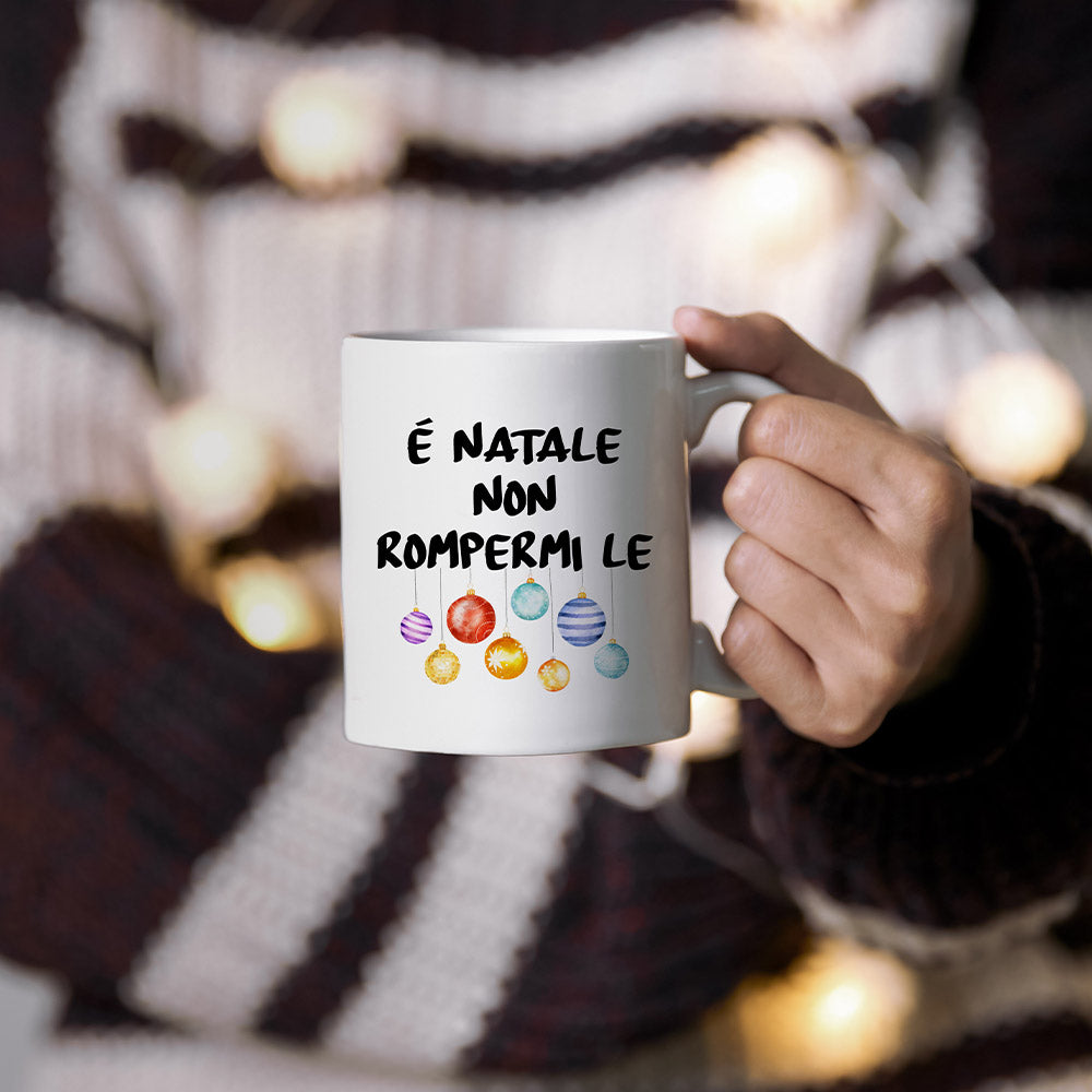 Non rompermi le... - Tazza mug - idea regalo Natale