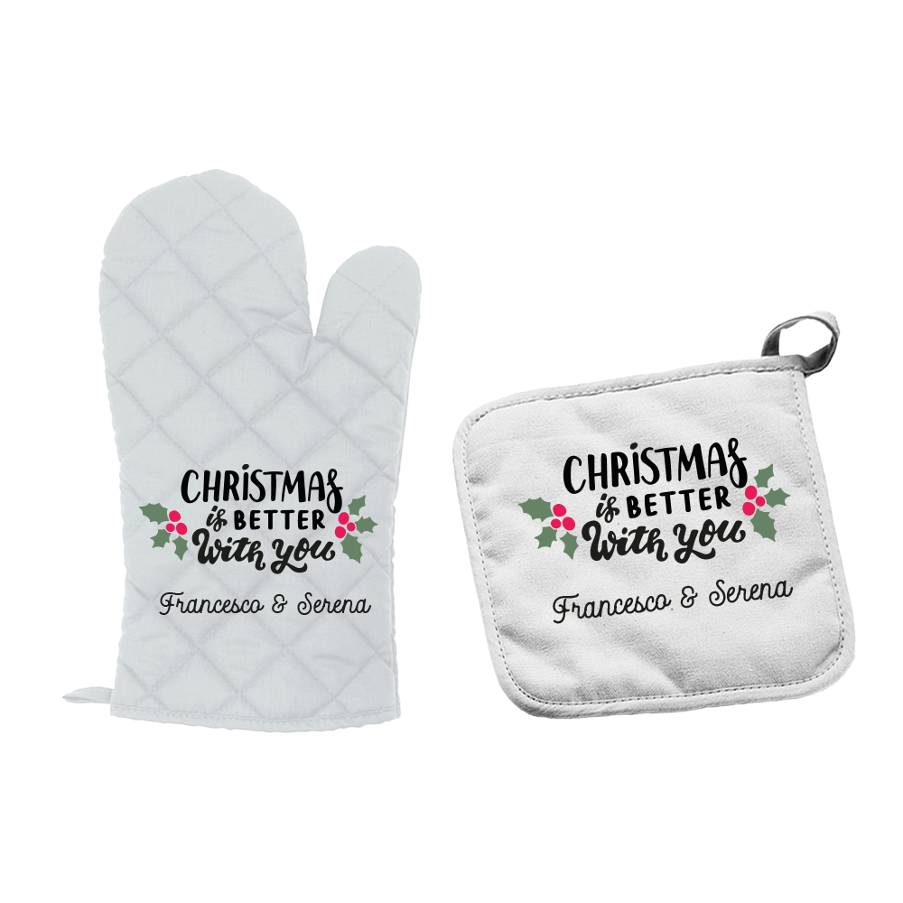 Christmas si better with you - Set da Cucina Guanto e Presina - personalizzato con nomi