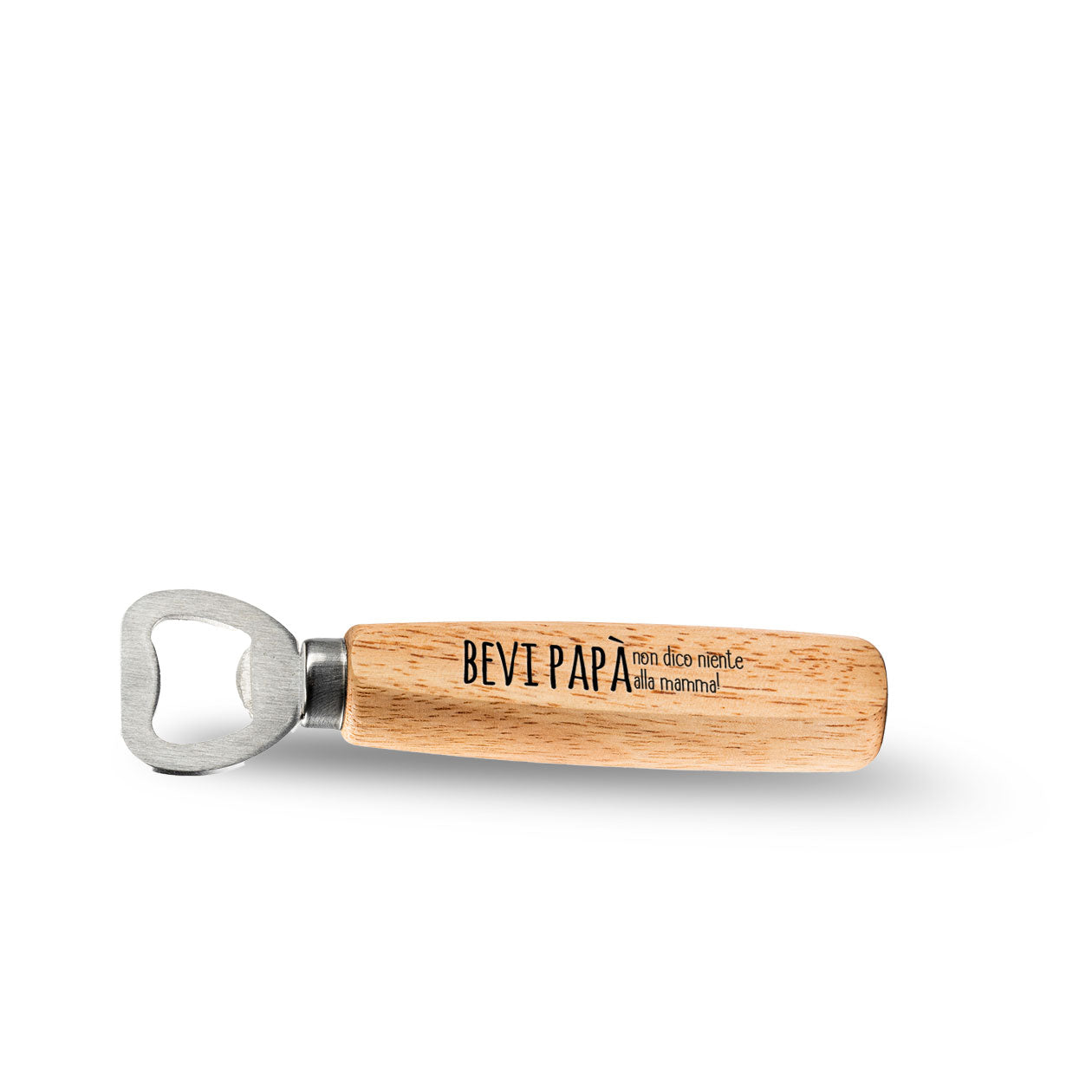 Bevi papà non dico niente alla mamma - Apribottiglie in legno
