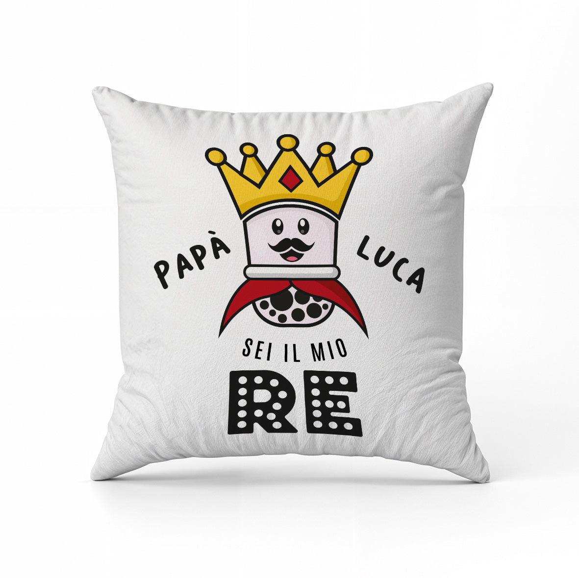 Papà sei il mio re - Cuscino - idea regalo festa del papà - personalizzato con nome
