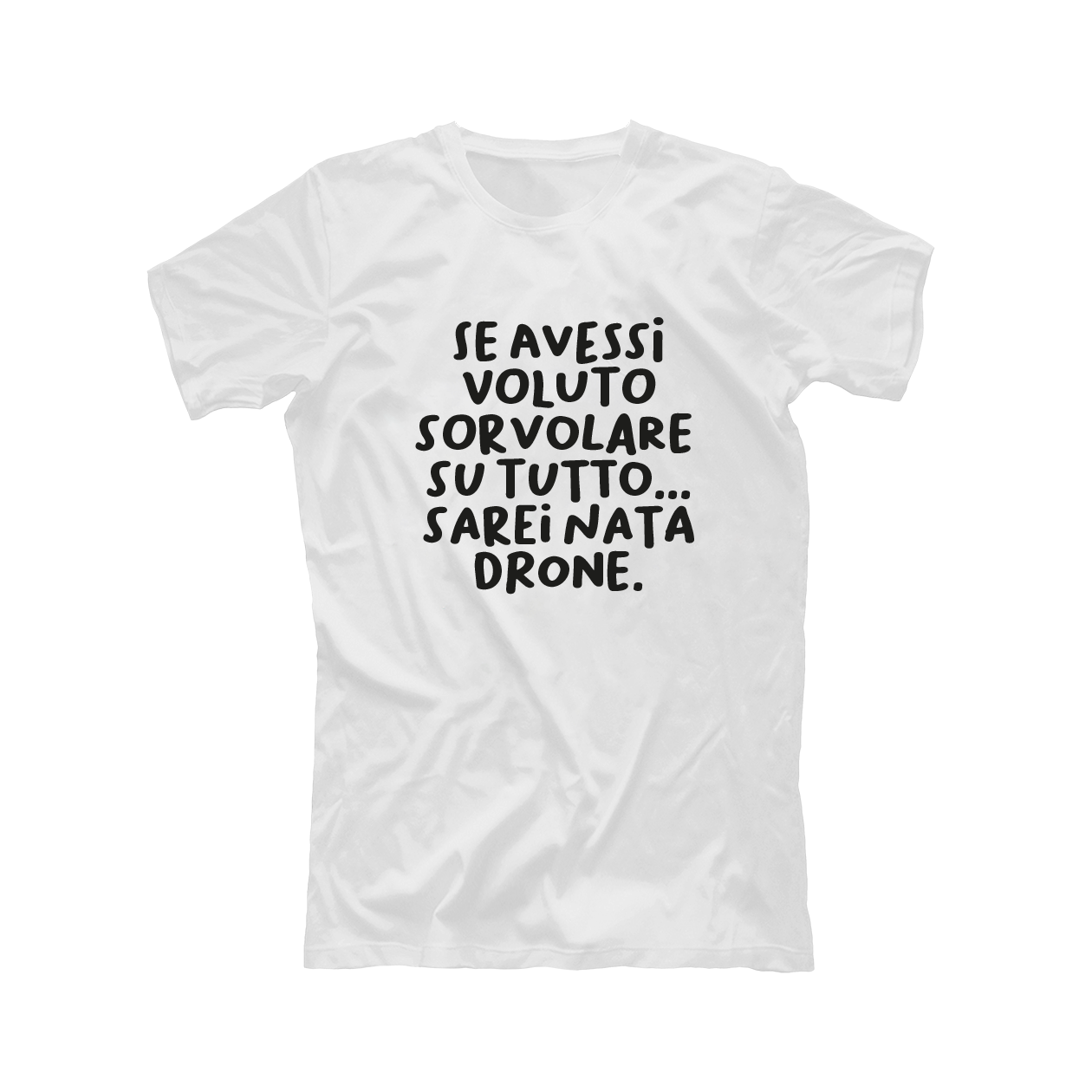 Sarei nata drone - T-shirt