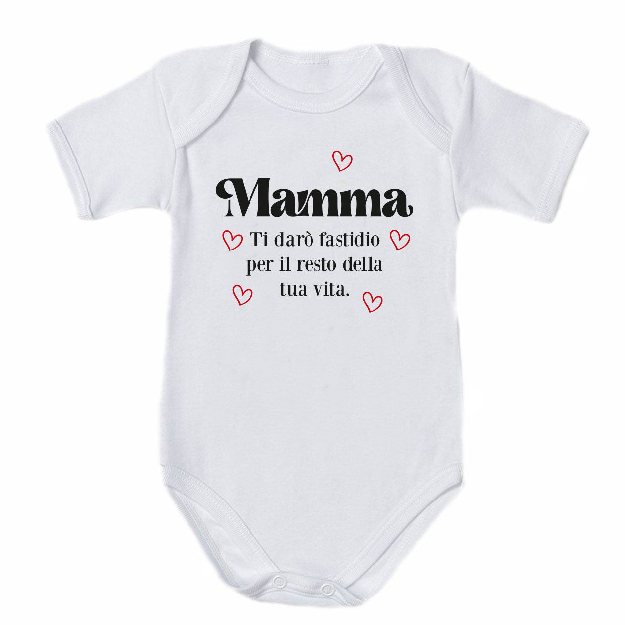 Mamma ti darò fastidio per il resto della tua vita - Tutina neonato - body