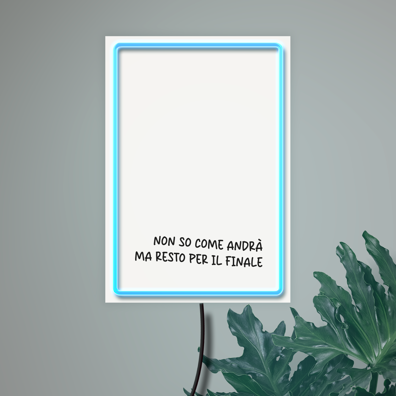 Non so come andrà ma resto per il finale - Quadretto con Neon Led