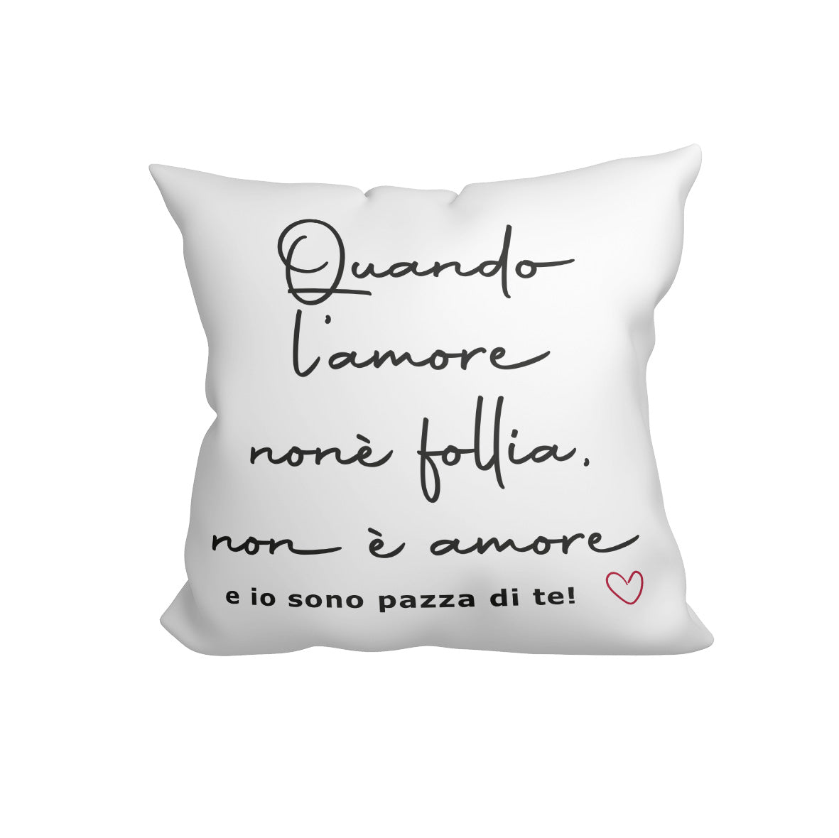 Io sono pazza di te - Cuscino - idea regalo