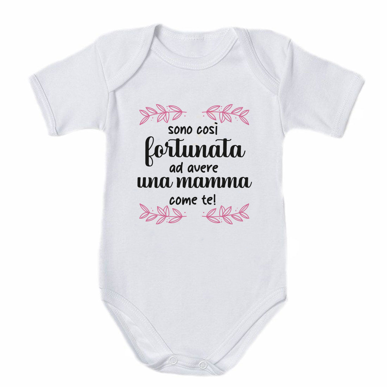 Sono fortunata ad avere una mamma come te - Tutina neonato - body