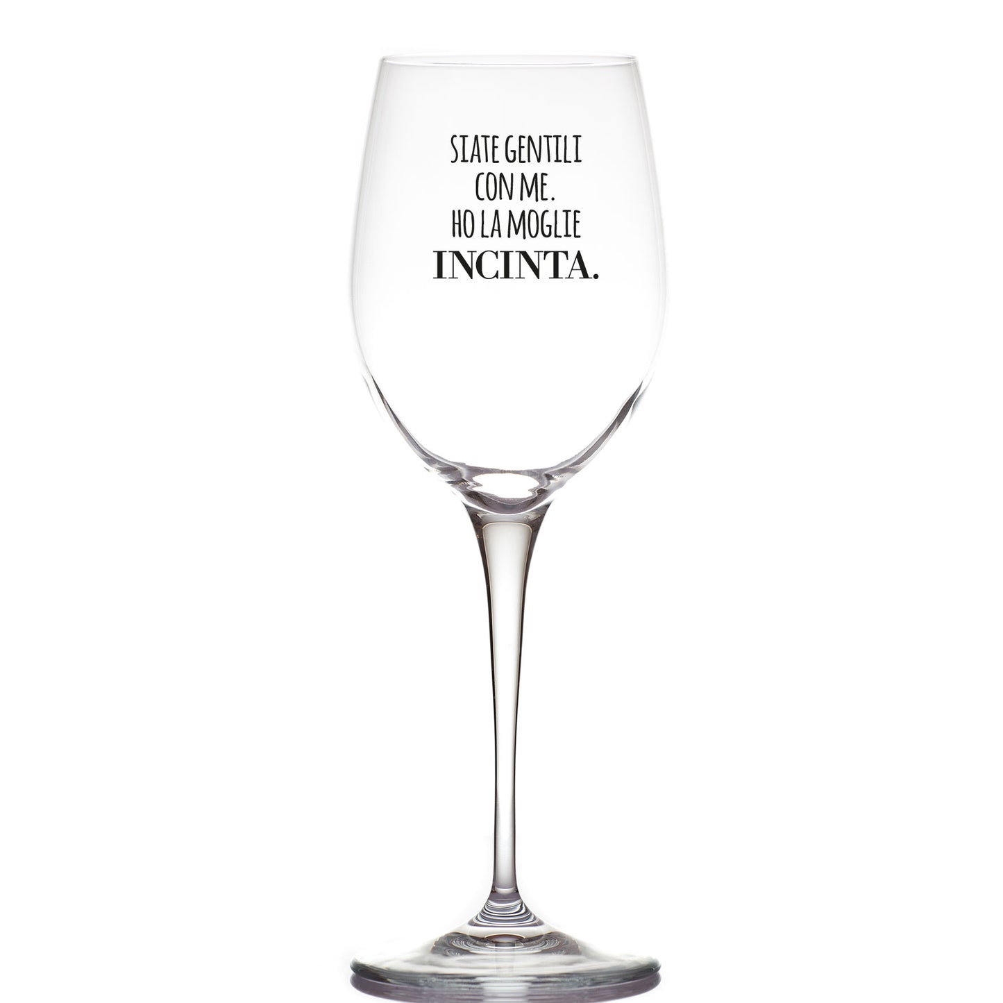 Siate gentili con me. Ho la moglie incinta - Calice Bicchiere da Vino