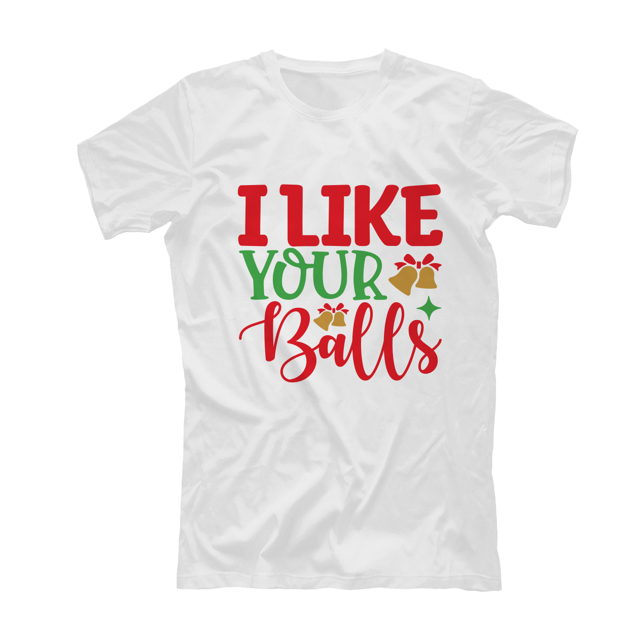 I like your balls - T-shirt