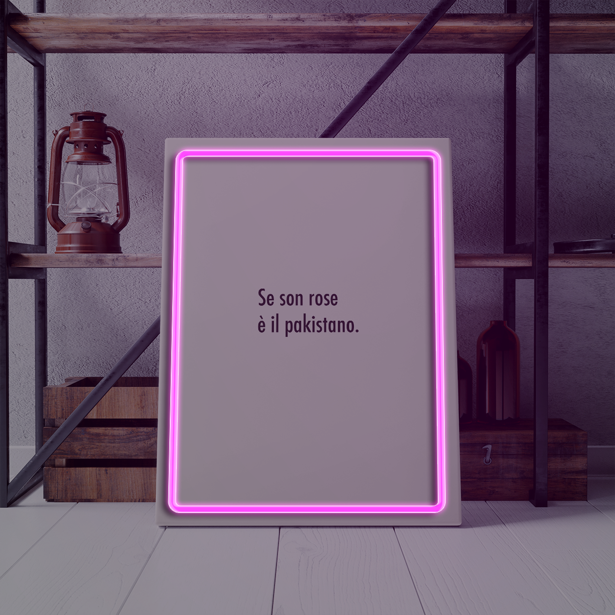 Se son rose è il pakistano - Quadretto con Neon Led