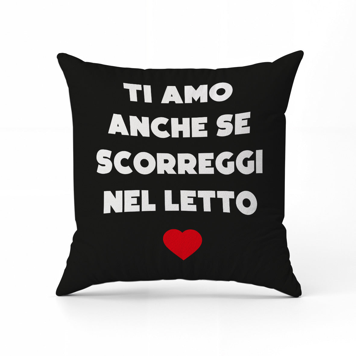 Ti amo anche se scorreggi nel letto - Cuscino - idea regalo