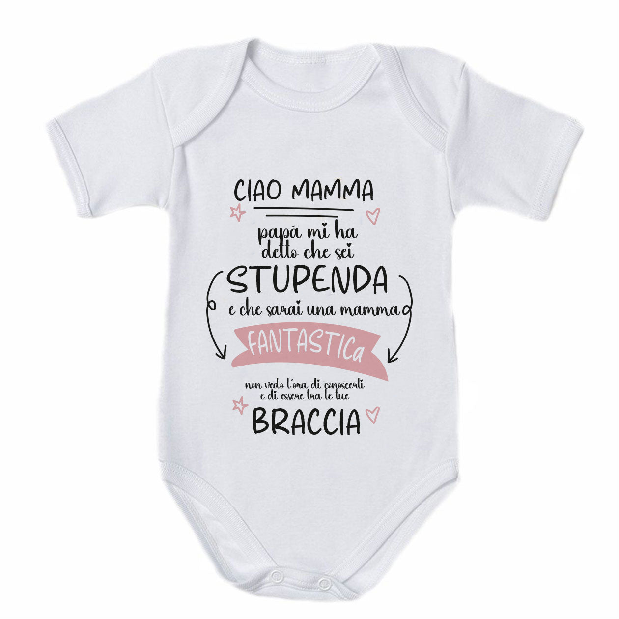 Ciao mamma, papà mi ha detto che sei stupenda - Tutina neonato