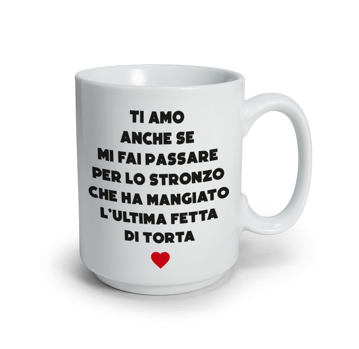 Ti amo anche se...ultima fetta di torta - Tazza mug