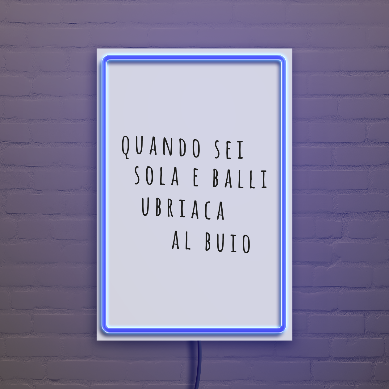 Quando sei sola e balli ubriaca al buio - Quadretto con Neon Led