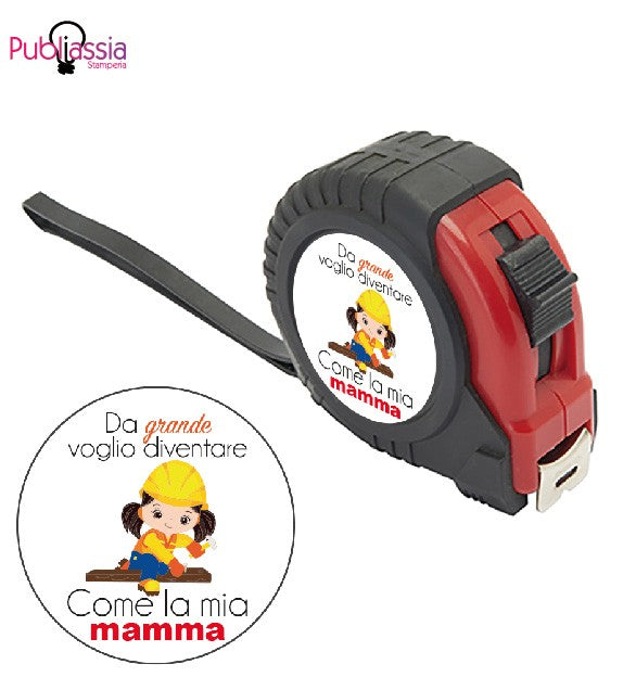 Da grande voglio diventare come la mia mamma - Metro a rullo da 5 metri - idea regalo festa della mamma