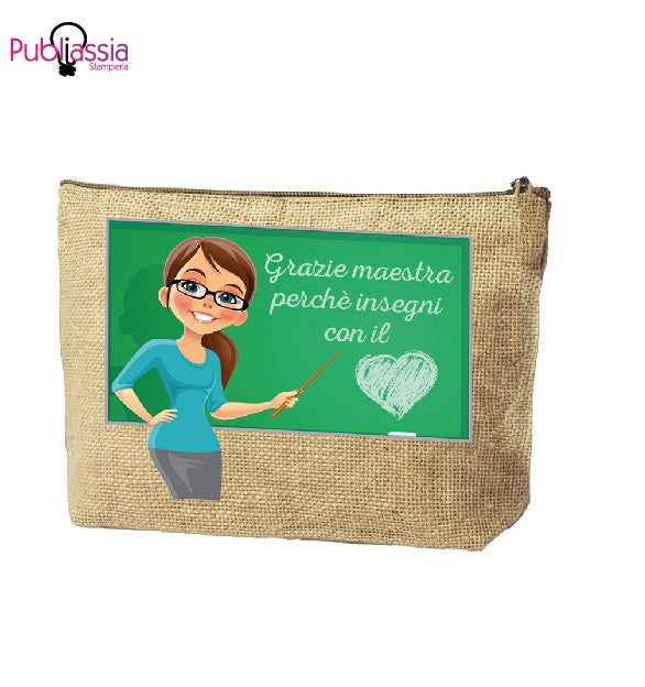 Insegni con il cuore - Pochette personalizzata - idea regalo maestra