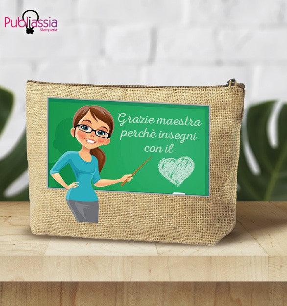 Insegni con il cuore - Pochette personalizzata - idea regalo maestra