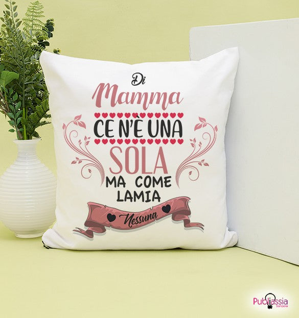 Di mamma c'è ne una sola - Cuscino - idea regalo festa della mamma