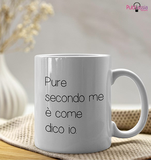 Pure secondo me... - Tazza Mug