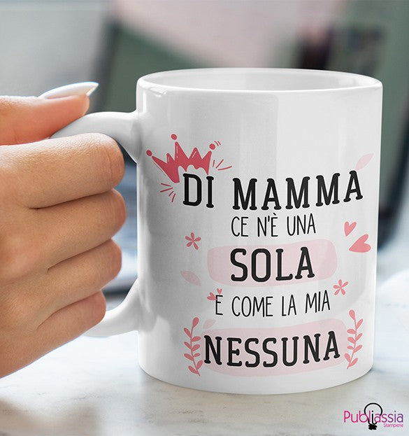 Di mamma c'è ne una sola - Tazza Mug