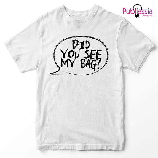 Did you see my bag - Unisex t-shirt