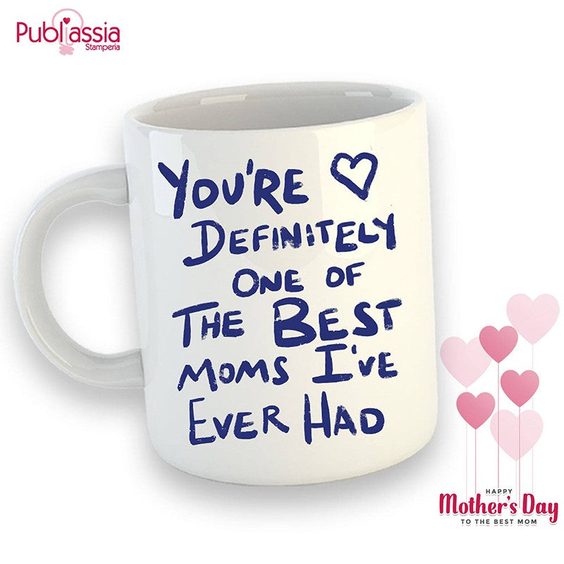 The Best Mom I've Ever Had - Tazza Mug Personalizzata - Festa della Mamma