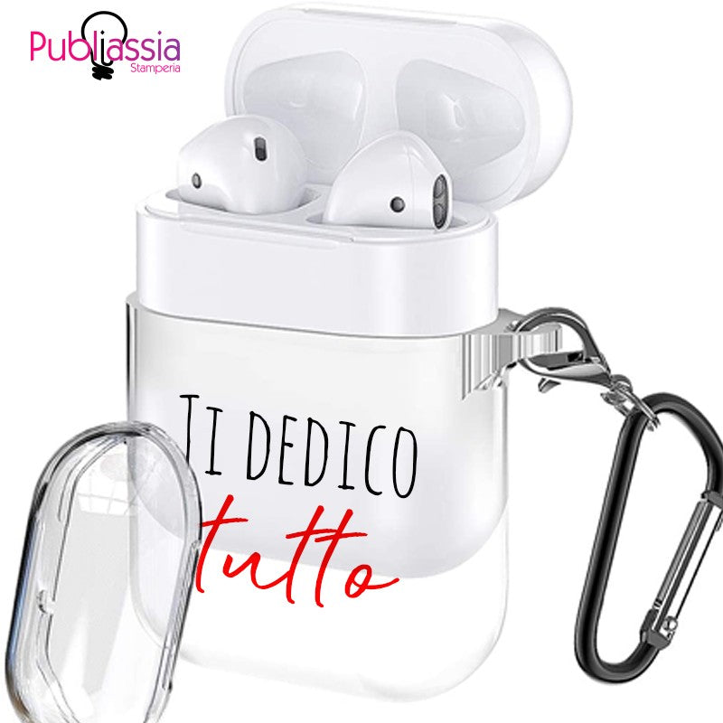 Ti Dedico Tutto - Custodia AirPods