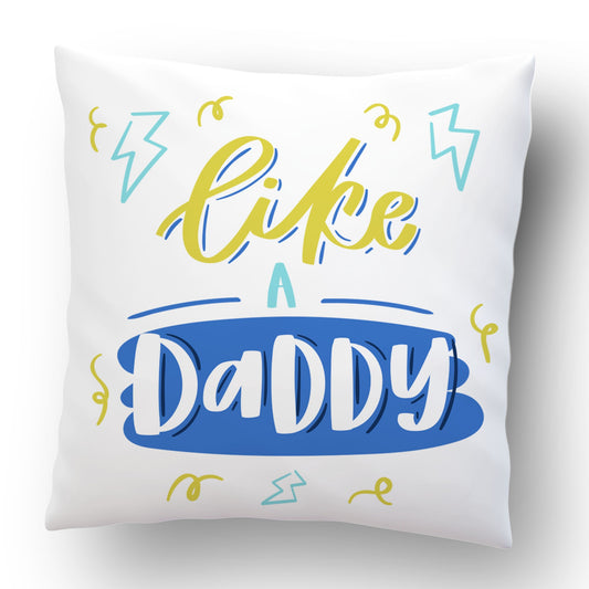 Like A Daddy - Cuscino Personalizzato