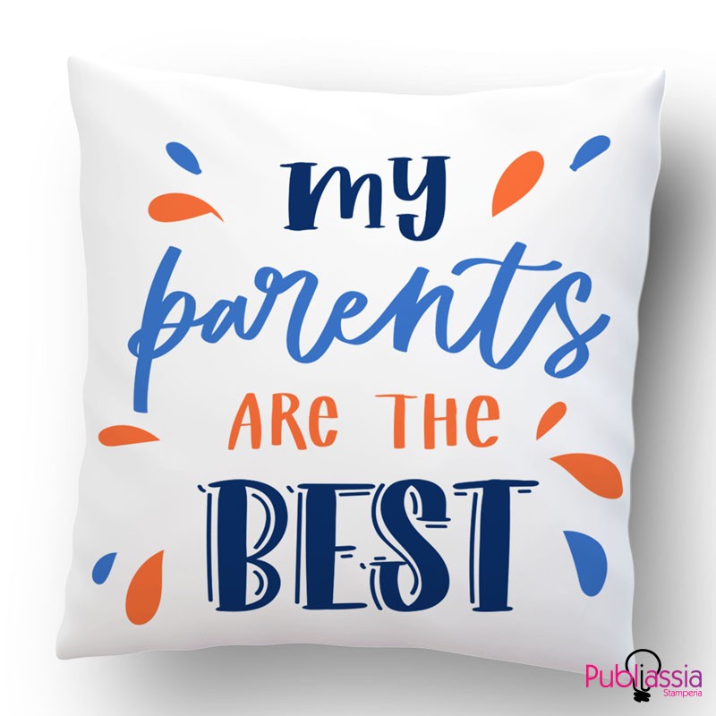 My Parents Are The Best - Cuscino Personalizzato