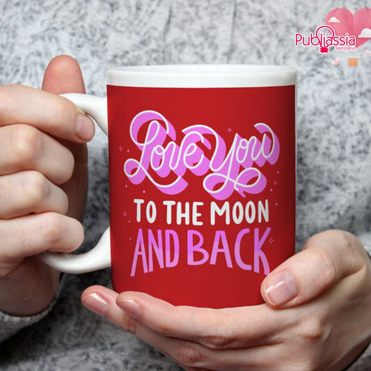 Love you to the moon and back  - Tazza mug