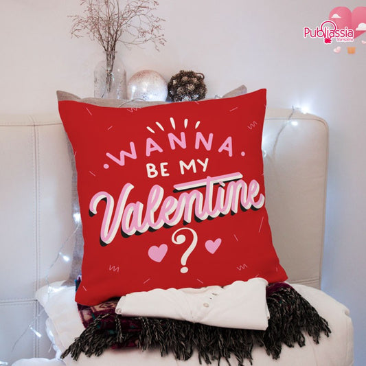 Wanna be my Valentine? - Cuscino personalizzato