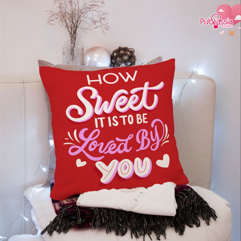 How sweet it is to be loved by you - Cuscino personalizzato