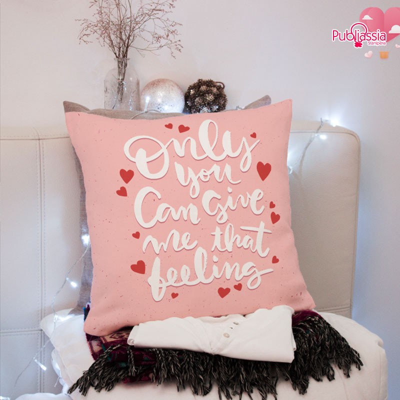 Only you can give me that feeling - Cuscino personalizzato