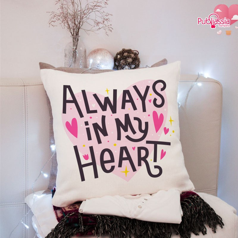 Always in my heart - Cuscino personalizzato