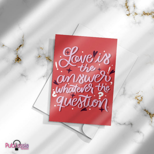 Love is the answer whatever the question - Greeting Cards