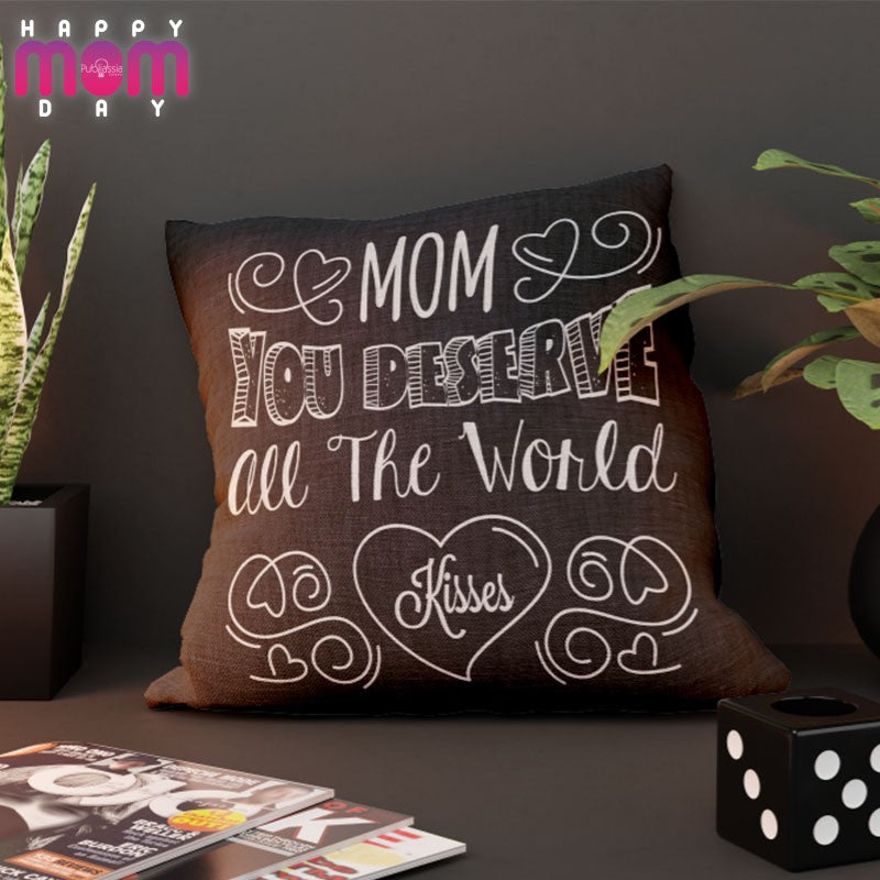 You deserve all the world - Cuscino festa della mamma