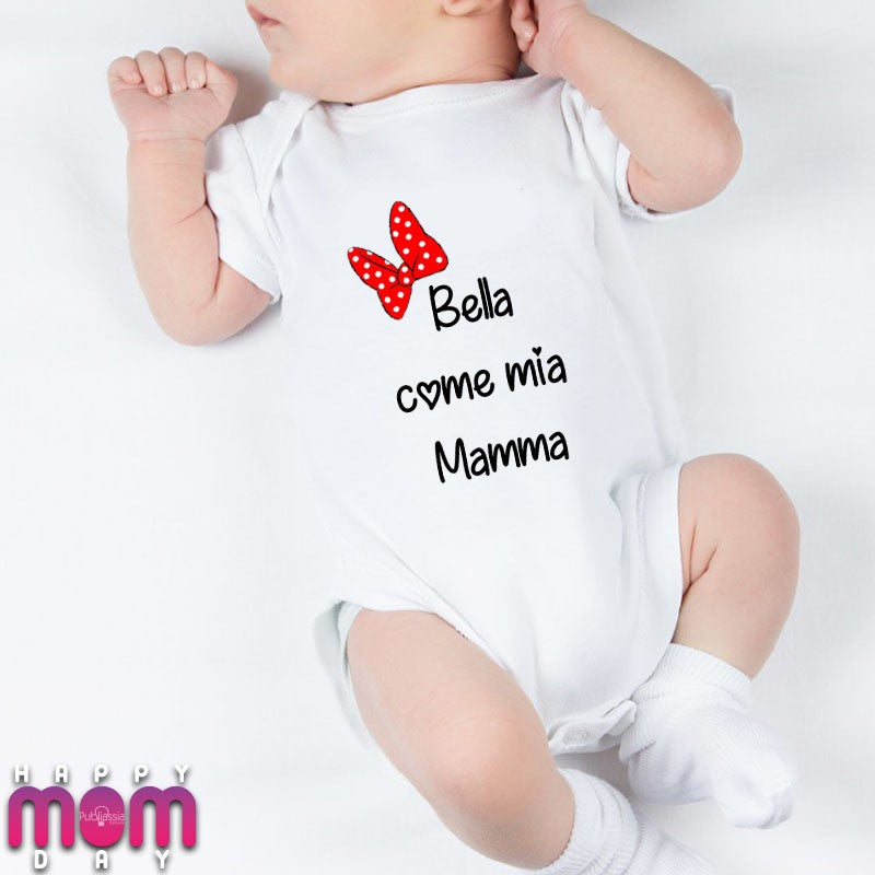 Bella come mia mamma - Tutina neonato - body personalizzato