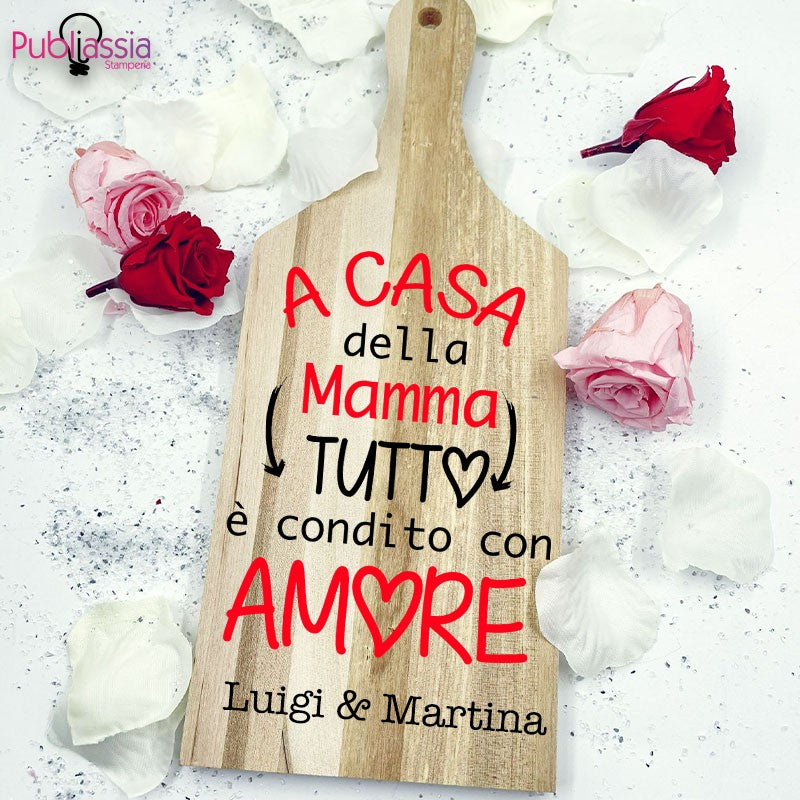 A casa della mamma tutto è condito con amore - Tagliere in Legno Personalizzato