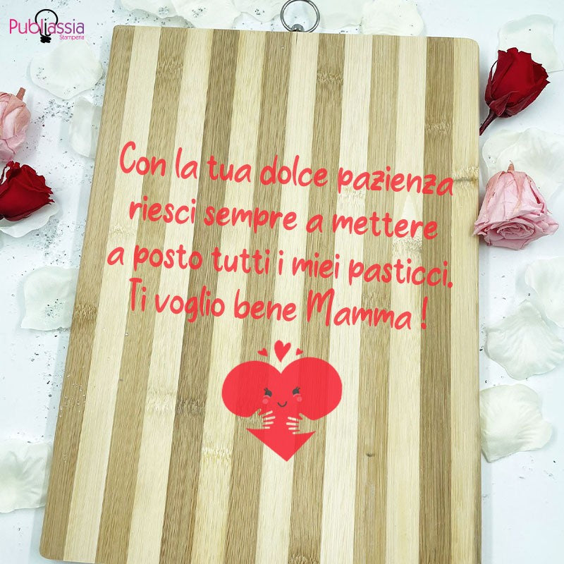 Con la tua dolce pazienza riesci sempre a mettere a posto tutti i miei pasticci - Tagliere in Legno Personalizzato