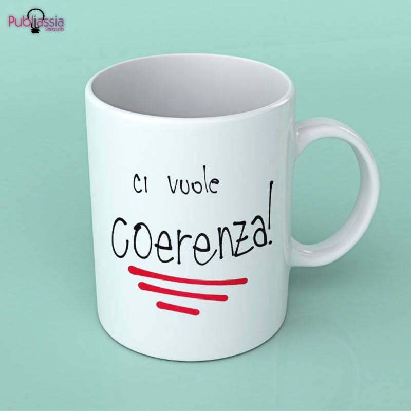 Ci vuole coerenza - Tazza mug