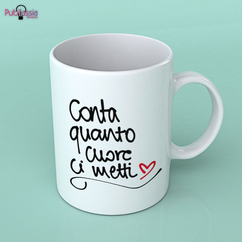 Conta quanto cuore ci metti - Tazza mug