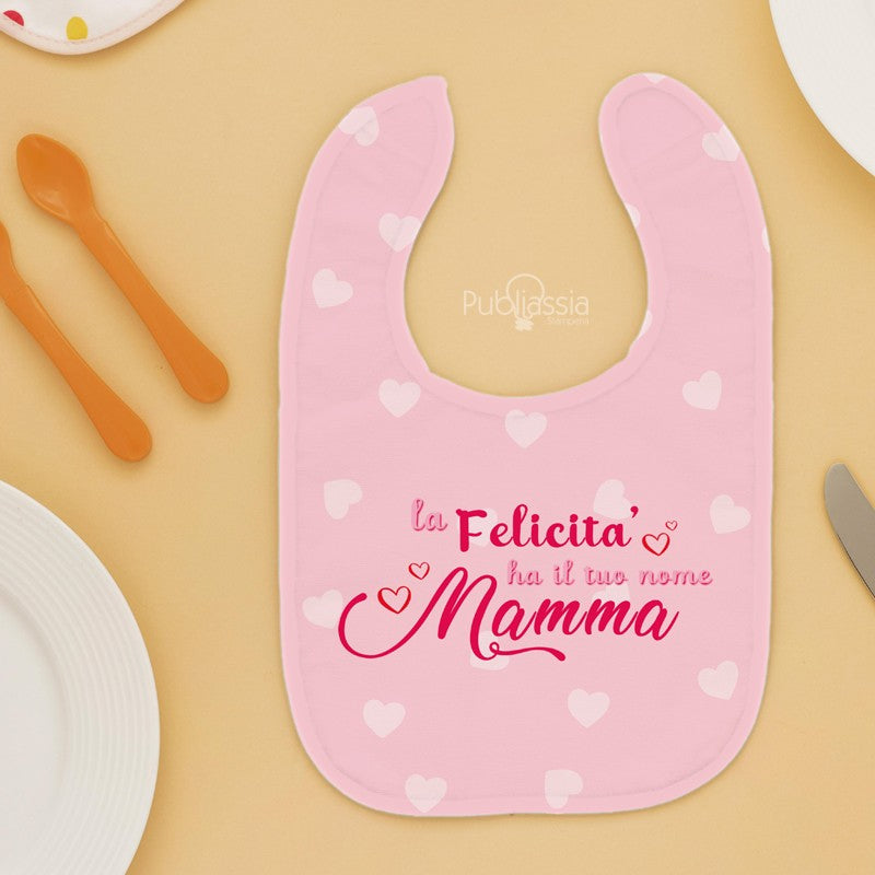 La felicità ha il tuo nome mamma - Bavetto Personalizzato
