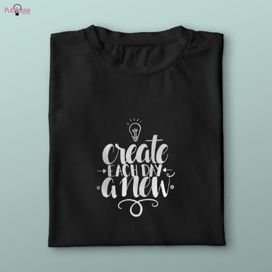 Create each day a new - T-shirt