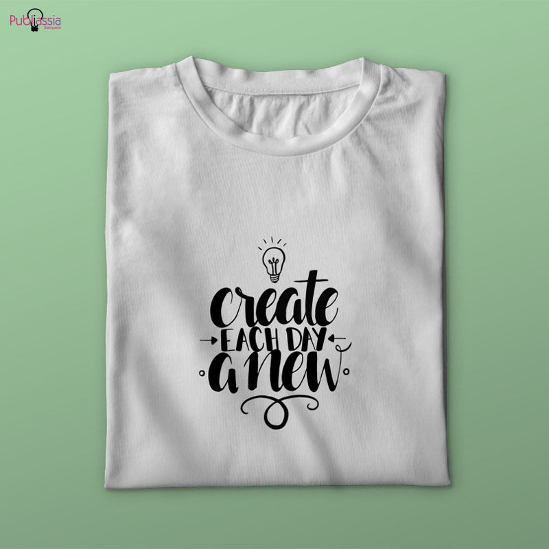 Create each day a new - T-shirt