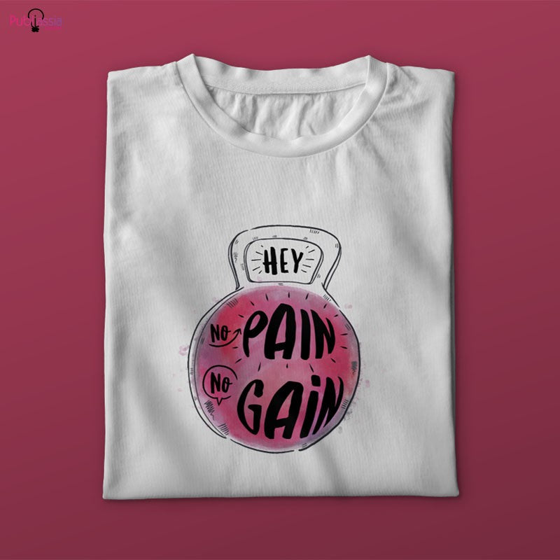 No Pain No Gain- T-shirt