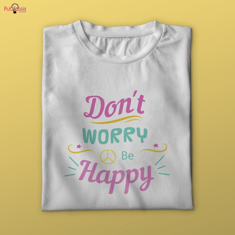 Don't worry be happy - T-shirt