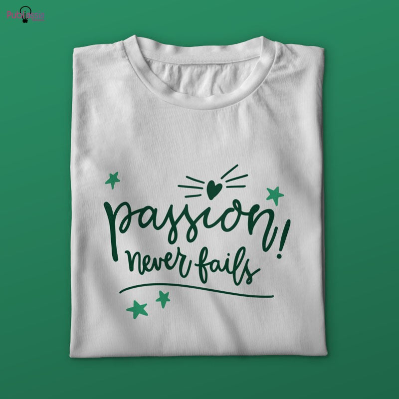 Passion never fails - T-shirt