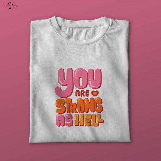 You are strong as hell - T-shirt