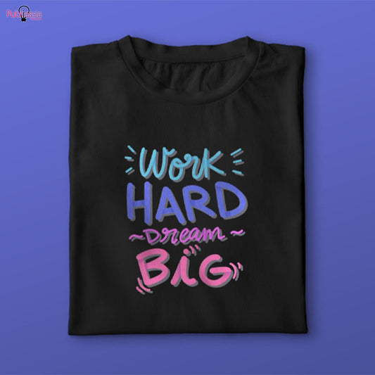 Work hard Dream big - T-shirt