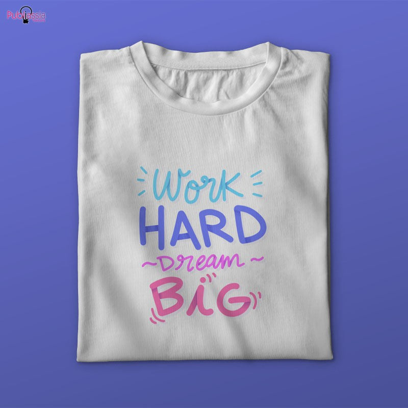 Work hard Dream big - T-shirt