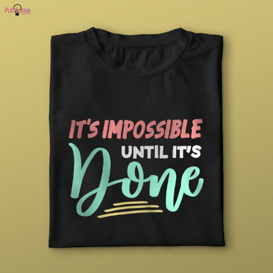 It's impossible until it's done - T-shirt
