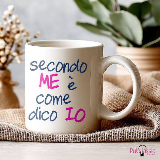 Secondo me è come dico io - Tazza mug